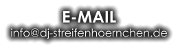 E-MAIL info@dj-streifenhoernchen.de
