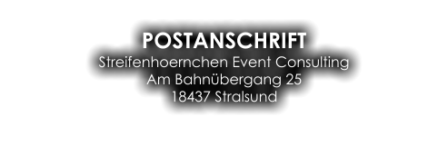 POSTANSCHRIFT Streifenhoernchen Event Consulting Am Bahnübergang 25 18437 Stralsund